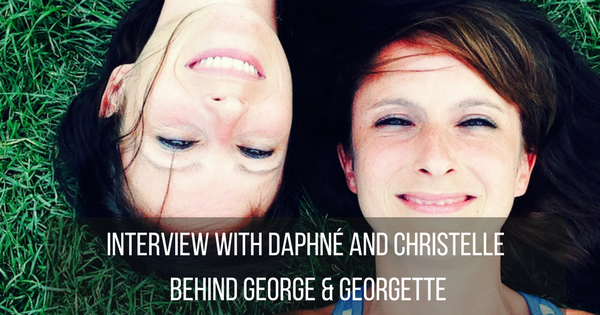 Interview with Daphné and Christelle behind George & Georgette